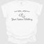 Your Custom Wedding T-Shirt, Personalized Wedding Tee