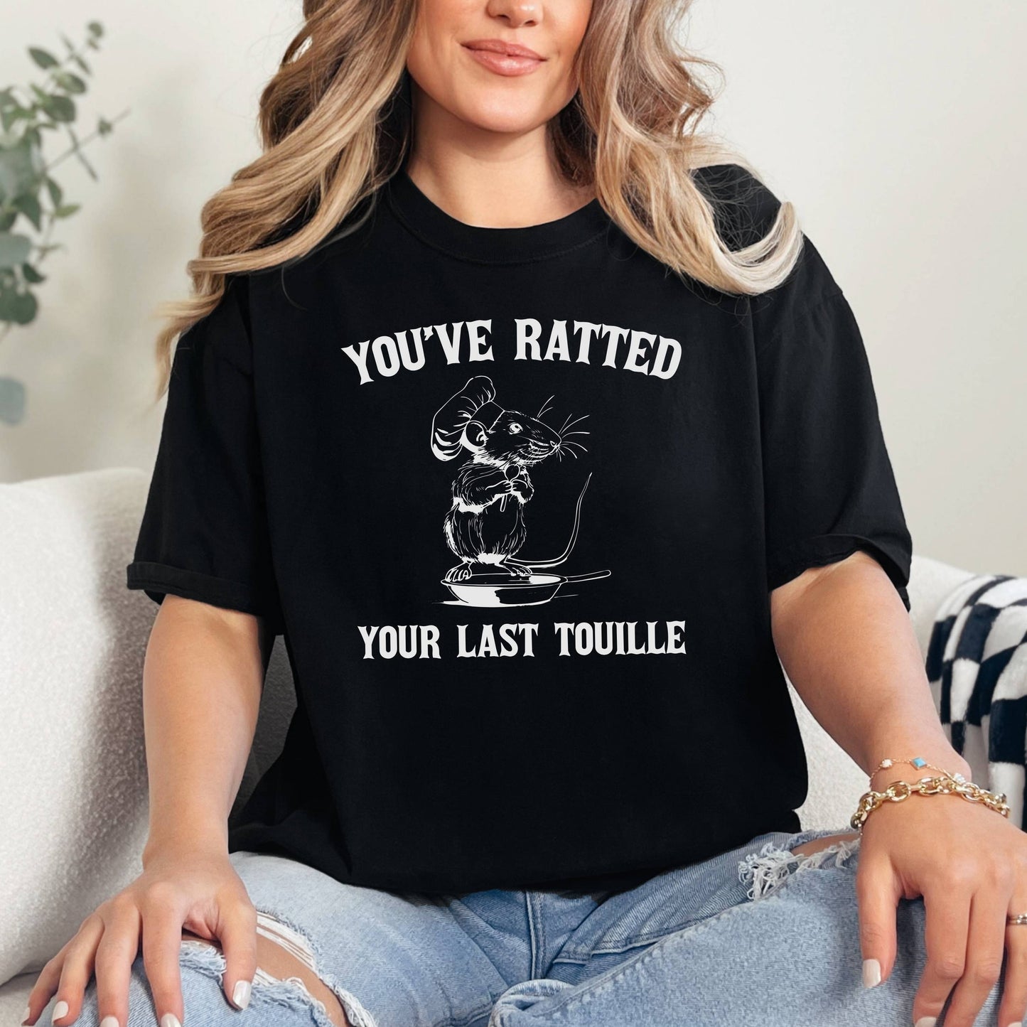 You've Ratted Your Last Touille T-Shirt - Funny Rat T-Shirt