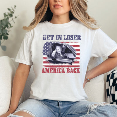 Get In Loser Trump Shirt