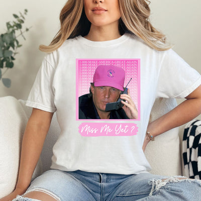 Miss Me Yet Trump Shirt