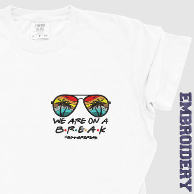 We are on a Break Embroidered T-Shirt, Summerbreak Tee
