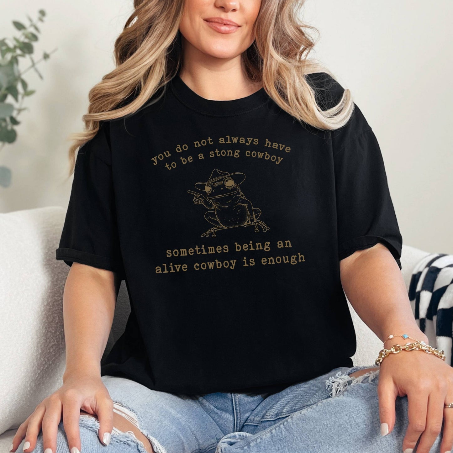 You Do Not Always Have to Be Strong T-Shirt, Cowboy T-Shirt