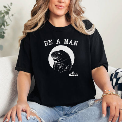 Be a Man T-Shirt, Father's Day Gift