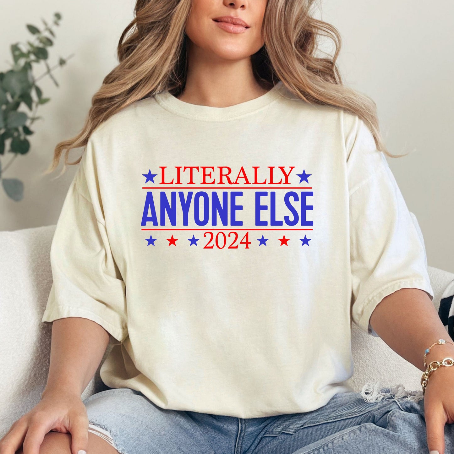 Literally Anyone Else 2024 Shirt