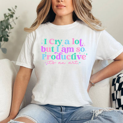 I Cry A Lot But I Am So Productive T-Shirt, Lyric Tee