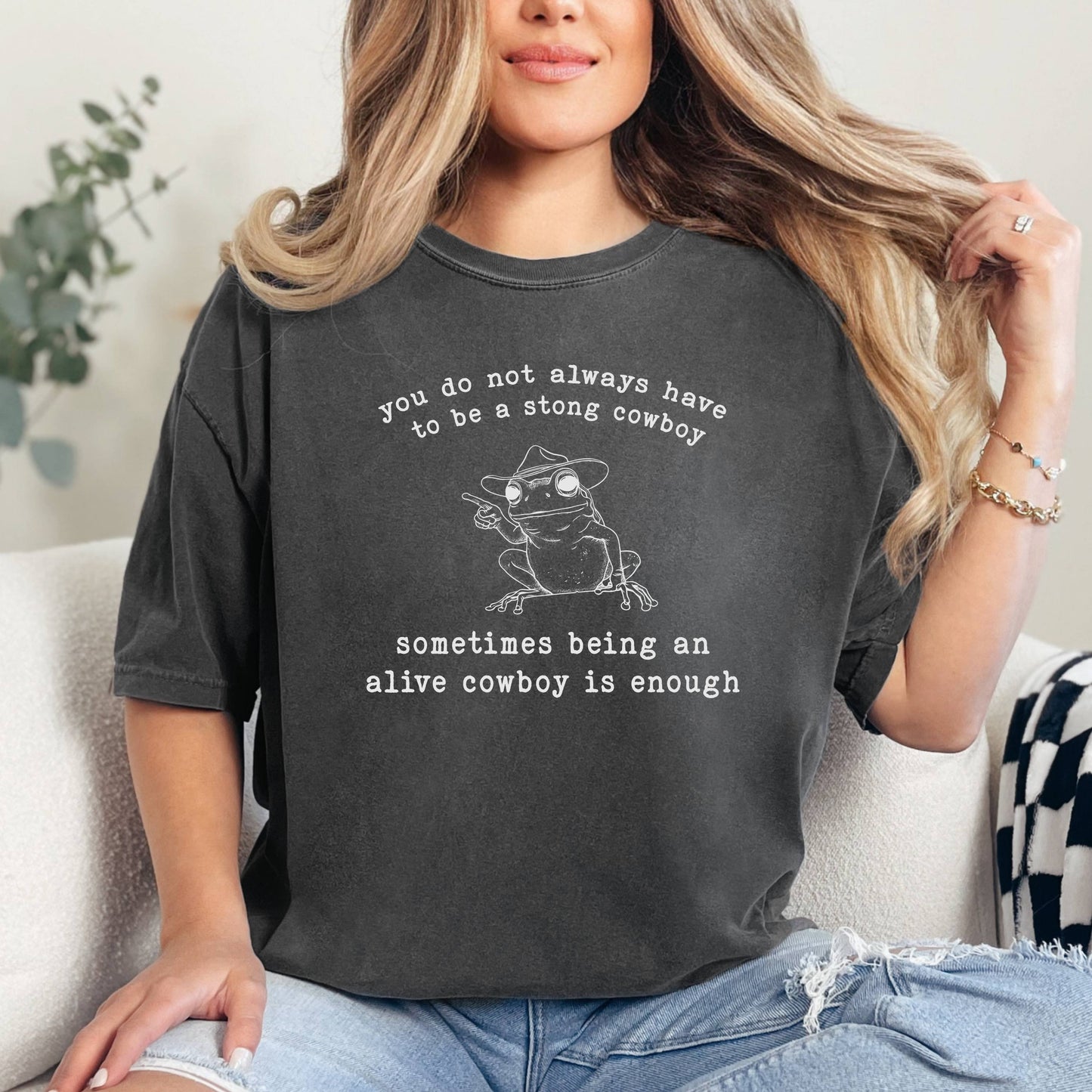 You Do Not Always Have to Be Strong T-Shirt, Cowboy T-Shirt