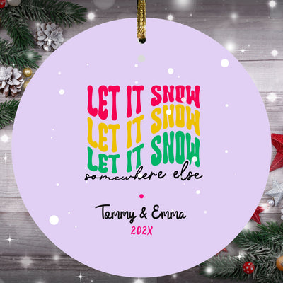 Let is Snow Ornament, Christmas Funny Ornament